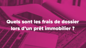 pret immobilier frais dossier