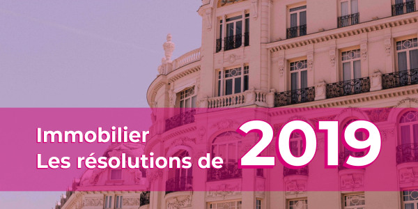 résolutions credit immobilier année 2019