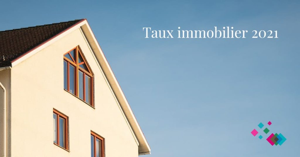 Les meilleurs taux immobiliers en 2021 avec CREDIXIA