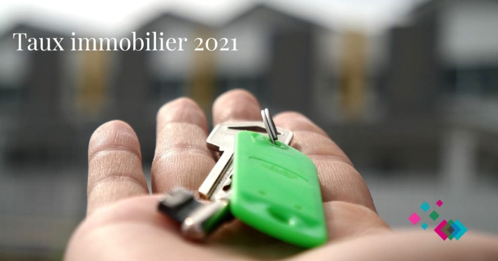 Nos conseils pour avoir les meilleurs taux immobiliers en 2021